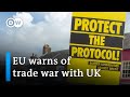 Britain plans to unilaterally rewrite Northern Ireland protocol, risking EU retaliation | DW News