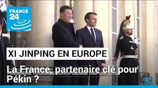 Xi Jinping en Europe : la France, un partenaire clé pour Pékin ? • FRANCE 24