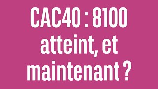 CAC40 INDEX CAC40 : 8100 atteint, et maintenant ? - 100% Marchés - soir - 23/04/24