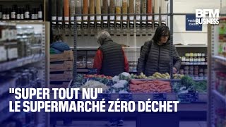 &quot;Super tout nu&quot;, le supermarché zéro déchet.