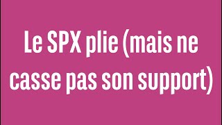 S&P500 INDEX Le SPX plie (mais ne casse pas son support) - 100% marchés - soir - 29/05/2024