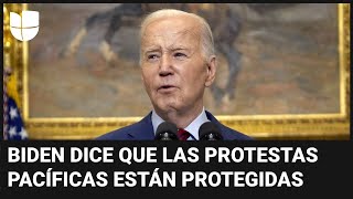 Biden habla sobre manifestaciones en universidades: &quot;Existe derecho a la protesta, pero no al caos&quot;