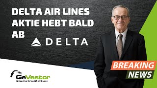 DELTA AIR LINES INC. Delta Air Lines Aktie hebt bald ab | GeVestor Täglich