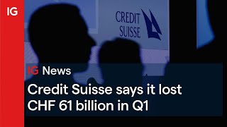 CREDIT SUISSE GP AG ADR 1 Credit Suisse says it lost CHF 61 billion in Q1, outflows continue