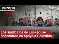 Los sindicatos de Euskadi se concentran en apoyo a Palestina
