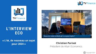 ALTAIR Altaïr Economics, Christian Parisot : « L&#39;IA, de nouveau un sujet pour 2024 »