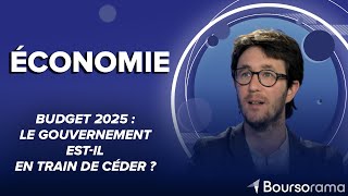 Budget 2025 : le gouvernement est-il en train de céder ?