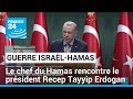 Le chef du Hamas, Ismaïl Haniyeh, rencontre le président turc Recep Tayyip Erdogan • FRANCE 24