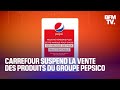 Carrefour suspend la vente des produits du groupe Pepsico