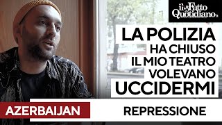 &quot;La polizia ha chiuso il mio teatro, volevano uccidermi&quot;: inchiesta sulla repressione in Azerbaijan