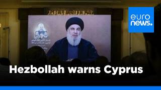 Hezbollah leader issues warning to Cyprus over alleged support for Israel