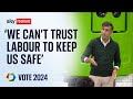 'You can't trust Labour to keep this country safe,' Rishi Sunak says