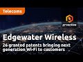 Edgewater Wireless and its 26 granted patents bringing next generation Wi-Fi to customers