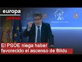 El PSOE niega haber favorecido el ascenso de Bildu