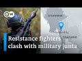 Myanmar resistance fighters are battling the country’s military junta| DW News