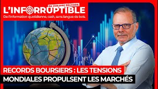 Records boursiers : les tensions mondiales propulsent les marchés