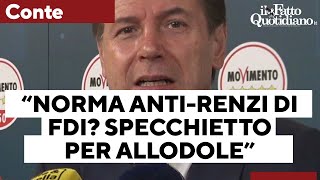 Conte attacca: &quot;La presunta norma anti-Renzi di Fdi? È uno specchietto per allodole&quot;