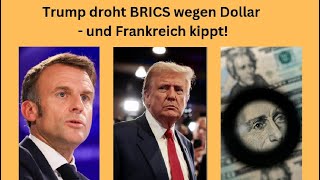 Trump droht BRICS wegen Dollar - und Frankreich kippt! Videoausblick