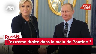 Russie : L&#39;extrême droite française dans la main de Poutine ?