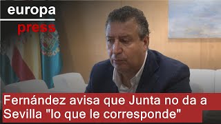 Fernández avisa que Moreno no da a Sevilla &quot;lo que le corresponde&quot; ni está en &quot;sus prioridades&quot;