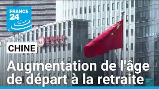 La Chine relève l&#39;âge de départ à la retraite à cause d&#39;une crise démographique à venir