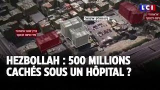 Hezbollah : 500 millions cachés sous un hôpital ?｜LCI