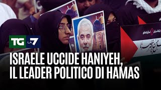 Israele uccide Haniyeh, il leader politico di Hamas