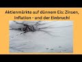 Aktienmärkte auf dünnem Eis: Zinsen, Inflation - und der Einbruch! Marktgeflüster