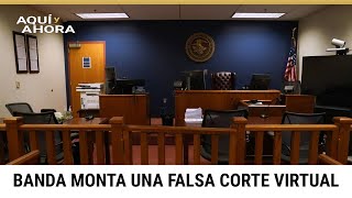 Así operaba una banda que montó una falsa corte virtual para engañar a inmigrantes en Estados Unidos