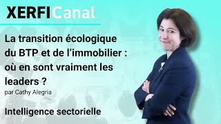 TRANSITION SHARES La transition écologique du BTP et de l’immobilier : où en sont vraiment les leaders ? [C.Alegria]