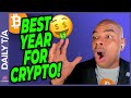 THIS WILL BE THE BEST YEAR FOR CRYPTO!