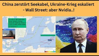 NVIDIA CORP. China zerstört Seekabel, Ukraine-Krieg eskaliert - Wall Street: aber Nvidia..! Marktgeflüster Teil 1