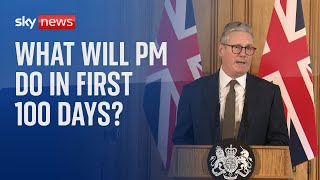 What will the prime minister Sir Keir Starmer do in his first 100 days?