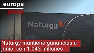 NATURGY Naturgy mantiene ganancias a junio, con 1.043 millones