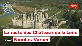 Sur La Route des Châteaux de la Loire avec Nicolas Vanier