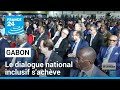 Gabon : le dialogue national inclusif s'achève avec des résolutions phares • FRANCE 24