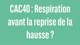 CAC40 INDEX CAC40 : Respiration avant la reprise de la hausse ? - 100% Marchés - matin - 13/05/24