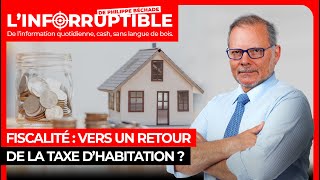 Fiscalité : vers un retour de la taxe d’habitation ?