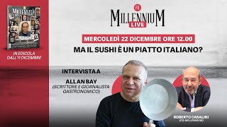 SUSHI Ma il sushi è un piatto italiano? MillenniuM Live in diretta con Allan Bay