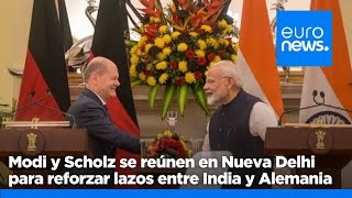 Modi y Scholz se reúnen en Nueva Delhi para reforzar lazos entre India y Alemania