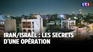 Iran /Israël : les secrets d&#39;une opération｜LCI