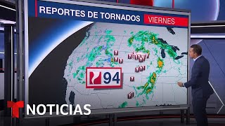 Reportan 94 tornados el viernes y se espera un fin se semana muy activo
