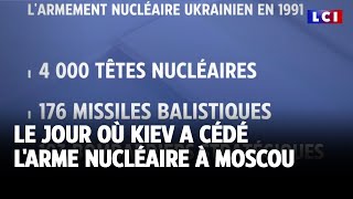 Le jour où Kiev a cédé l&#39;arme nucléaire à Moscou｜LCI