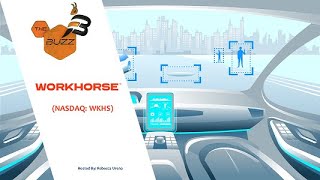 WORKHORSE GROUP “The Buzz” Show: Workhorse Group (NASDAQ: WKHS) Secures $200 Million in Financing