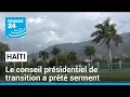 Haïti : le conseil présidentiel de transition a prêté serment • FRANCE 24
