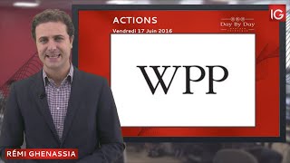 WPP ORD 10P Bourse - Action WPP Group, reprise de la phase corrective - IG 17.06.2016