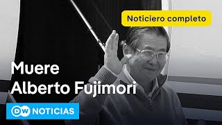 🔴 DW Noticias del 11 de septiembre: Fallece a los 86 años el expresidente de Perú, Alberto Fujimori