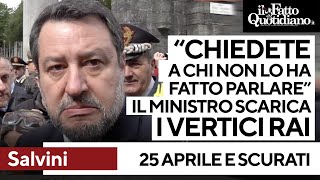 25 Aprile, Salvini scarica i vertici Rai sul caso Scurati: &quot;Chiedete a chi non lo ha fatto parlare&quot;