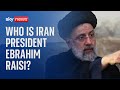 Who is Iranian president Ebrahim Raisi?