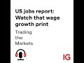US jobs report: Watch that wage growth print